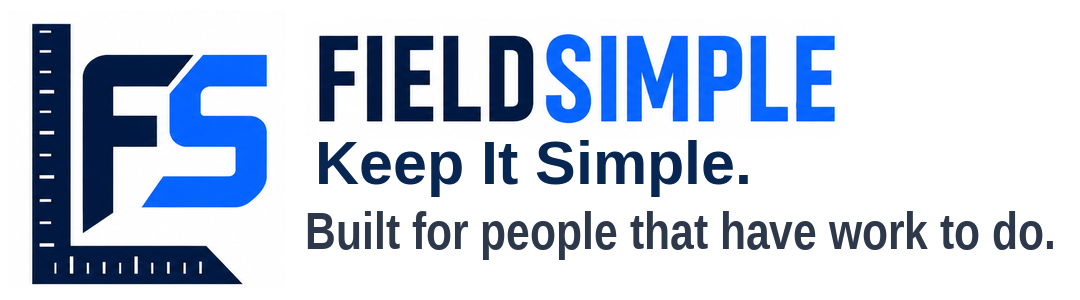 FieldSimple — Keep It Simple — Built for people that have work to do
